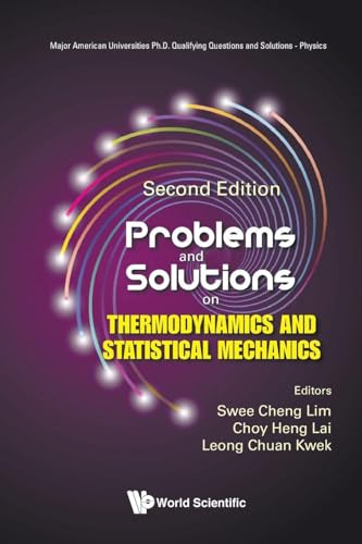 Problems And Solutions On Thermodynamics And Statistical Mechanics (second Edition) (Major American Universities Ph.d. Qualifying Questions And Solutions - Physics)