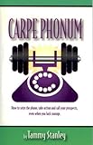  Carpe Phonum: How to Seize the Phone, Take Action and Call Your Prospects Even When You Lack Courage