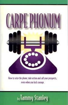 Paperback Carpe Phonum: How to Seize the Phone, Take Action and Call Your Prospects Even When You Lack Courage Book
