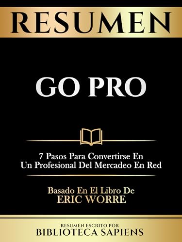 Resumen   Go Pro   7 Pasos Para Convertirse En Un Profesional Del Mercadeo En Red   Basado En El Libro De Eric Worre