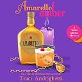 Amaretto Amber: A Private Investigator Comedy Mystery (Franki Amato Mysteries, Book 3)