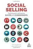 Social Selling: Techniques to Influence Buyers and Changemakers