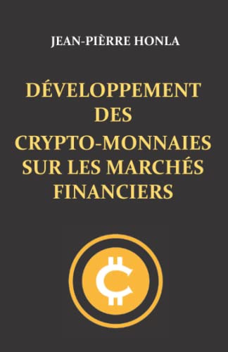 DÉVELOPPEMENT DES CRYPTO-MONNAIES SUR LES MARCHÉS FINANCIERS (French Edition)
