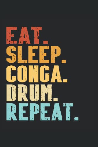  Conga Drum Notebook: Conga Drum Saying Notebook Gift Idea For Conga Drum Lovers