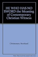 He Who Has No Sword The Meaning of Contemporary Witness B000K3QOMK Book Cover