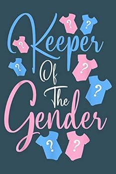 Keeper of the Gender: Gender Reveal Notebook-College Blank Lined 6 x 9 inch 110 pages - Gender Reveal Journal for Writing-Gender Reveal Lovers ... for Pregnant-Daddy Mommy Gift-Baby welcome