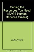 Getting the Resources You Need (SAGE Human Services Guides) 0803907885 Book Cover