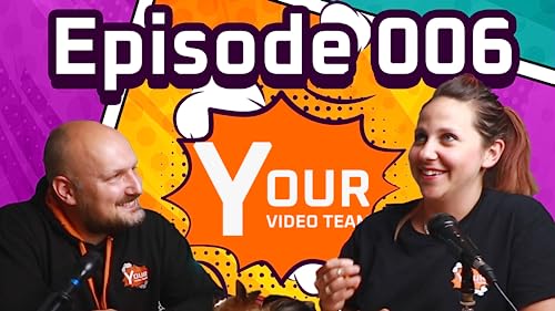 Your Video Team Show Episode 006
