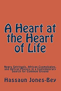 A Heart at the Heart of Life: Negro Spirituals, African Cosmologies, and Optical Physics in a Contemporary Search for Common Ground