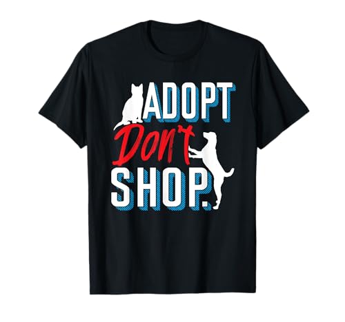 Adopt Dont Shop Animal Rescue Shelter Dog Cat Owner Gift T-Shirt