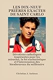 jackson christian eagles  LES DIX-NEUF PRIÈRES EXACTES DE SAINT CARLO: Dévotions catholiques inspirantes pour les miracles, la foi eucharistique et l\'intercession des bienheureux du millénaire