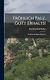  Fröhlich Palz, Gott Erhalts!: Gedichte In Pfälzer Mundart