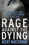 Rage Against the Dying. Becky Masterman