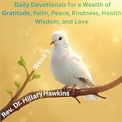Daily Devotionals for a Wealth of Gratitude, Faith, Peace, Kindness, Health, Wisdom, and Love: Week 5 cover art