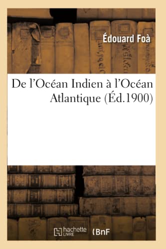 de l'Océan Indien À l'Océan Atlantique (Éd.1900) (Histoire) (French Edition)