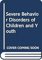 Severe behavior disorders of children and youth 0316763632 Book Cover