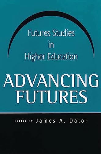 Compare Textbook Prices for Advancing Futures: Futures Studies in Higher Education ISBN 9780274677337 by Dator, James A.