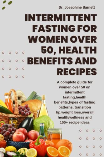 Intermittent Fasting For Women Over 50, Health Benefits And Recipes: