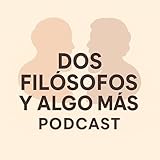 Dos filósofos y algo más - Podcast