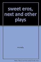 Sweet Eros, Next, and other plays B0006CA1V0 Book Cover
