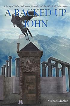 Paperback A Backed Up John: A Story of Gods, Goddess, Mortals, and the Odd Stuff In-between (Royal Flush) Book