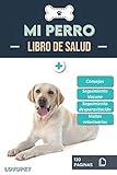  Libro de Salud - Mi Perro: Folleto de salud y seguimiento para perros  Labrador  120 páginas  Formato 15.24 x 22.86 cm