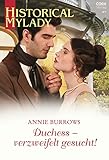  Duchess – verzweifelt gesucht! (Historical MyLady 603)