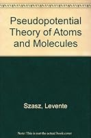Pseudopotential Theory of Atoms and Molecules 0471824178 Book Cover