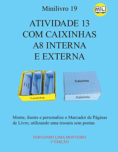 ATIVIDADE 13 COM CAIXINHAS A8 INTERNA E EXTERNA: Monte, escreva, ilustre e personalize o Marcador de Páginas de Livro, utilizando uma tesoura sem ... E CAIXINHA PARA MONTAR) (Portuguese Edition)