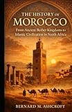 The History Of Morocco: From Ancient Berber Kingdoms to Islamic Civilization in North Africa