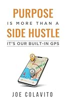 Purpose is More than a Side Hustle: It's Our Built in GPS 0578256789 Book Cover