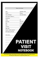 Patient Visit notes: A Comprehensive Record Keeping Solution For Hospice Nurses - 6" x 9" 100+ Pages 1967048185 Book Cover