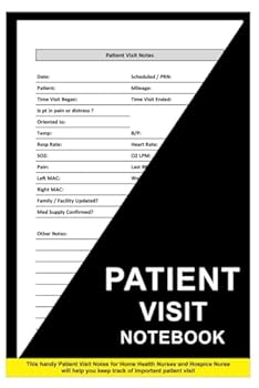 Paperback Patient Visit notes: A Comprehensive Record Keeping Solution For Hospice Nurses - 6" x 9" 100+ Pages Book