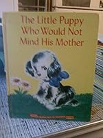 The Little Puppy Who Would Not Mind His Mother B000JWOOZ6 Book Cover