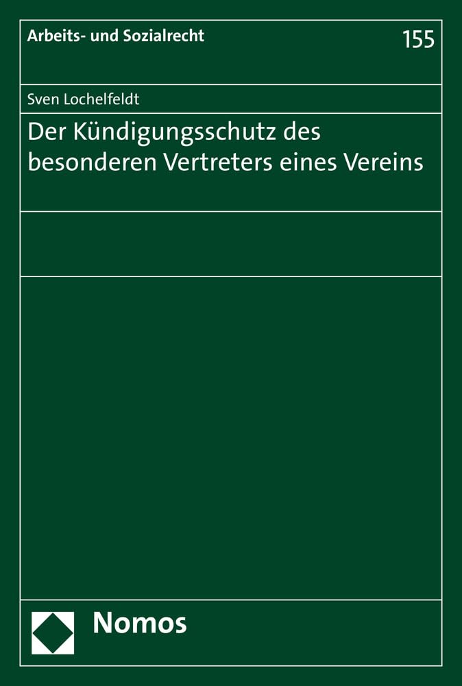 Der Kündigungsschutz des besonderen Vertreters eines Vereins (Arbeits- und Sozialrecht, Band 155)