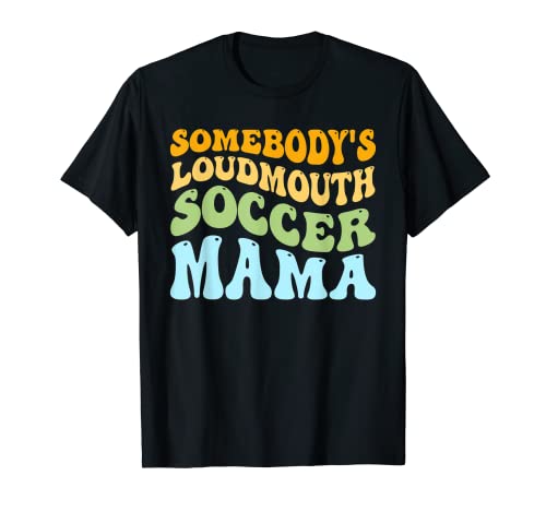 Somebody's Loudmouth Soccer Mama, Hockey Día de la Madre Camiseta