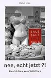  nee, echt jetzt? !: Geschichten vom Wühltisch (Die weißen Bücher)