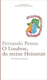 Oh Lissabon, du meine Heimstatt: Der Dichter als Flaneur