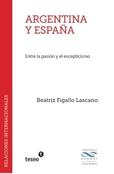 Paperback Argentina y España: Entre la pasión y el escepticismo (Spanish Edition) [Spanish] Book