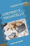  Cremino il trovatello: -Storia di animali-