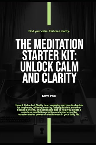 The Meditation Starter Kit: Unlock Calm And Clarity