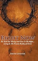 Right Now: He Took Our Wrong and Gave Us His Right . . . Living in the Present Reality of Christ 1504911415 Book Cover