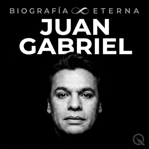 Juan Gabriel - Biograf&iacute;a Eterna cover art