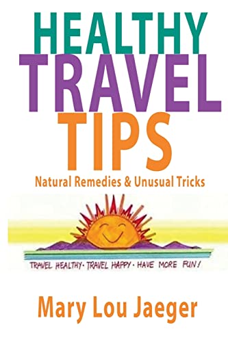 Healthy Travel Tips: Natural Remedies & Unusual Tricks