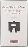 En el cuerpo del mundo: Obra poética (1970-2002): Obra Poetica, 1970-2002 (POESÍA)