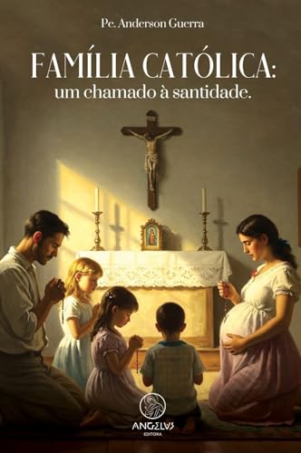 Família católica: um chamado à santidade