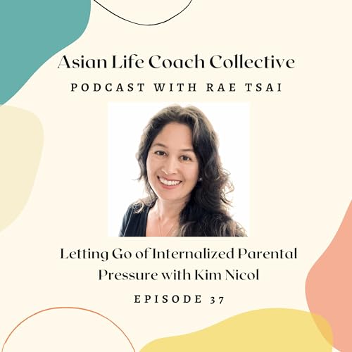 Letting Go of Internalized Parental Pressure with Kim Nicol