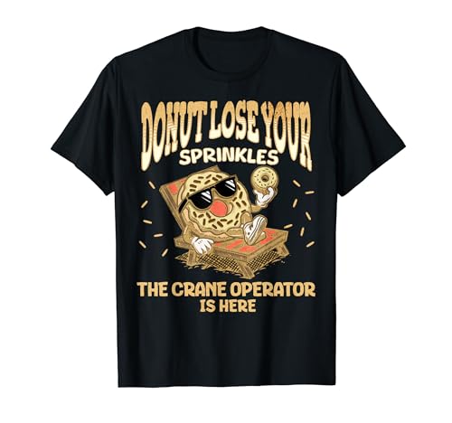Construction de citation drôle de donut d'opérateur de grue T-Shirt