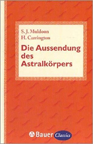 Muldoon Carrington Die Aussendung des Astralkörpers