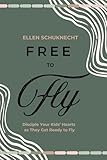 Free to Fly: Disciple Your...